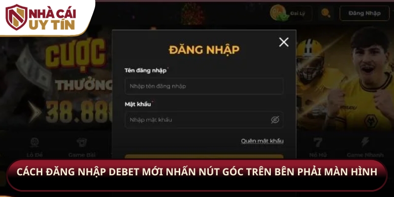 Cách đăng nhập Debet mới nhấn nút góc trên bên phải màn hình