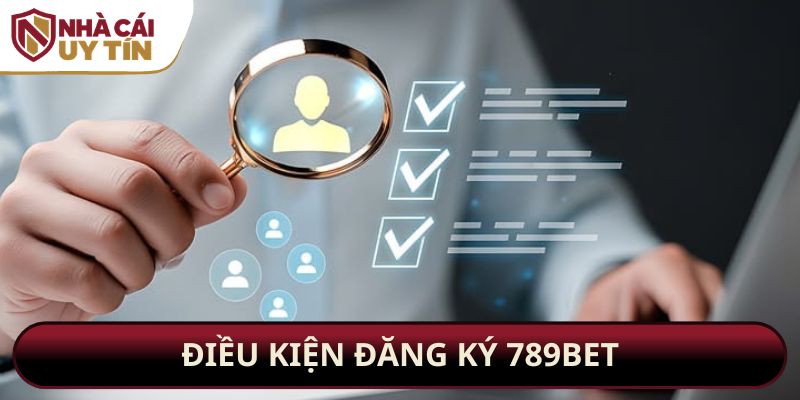 Điều kiện đăng ký 789bet