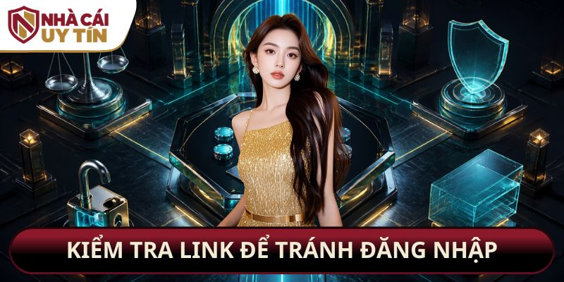 Kiểm tra link để tránh đăng nhập vào trang giả mạo