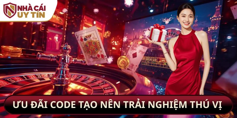 Ưu đãi code tạo nên trải nghiệm thú vị cho người chơi